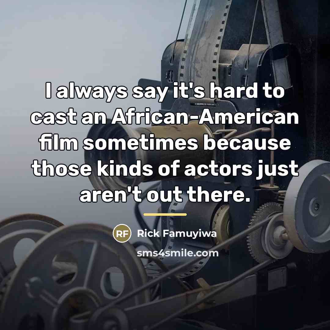 “I always say it's hard to cast an African-American film…” quote by Rick Famuyiwa
