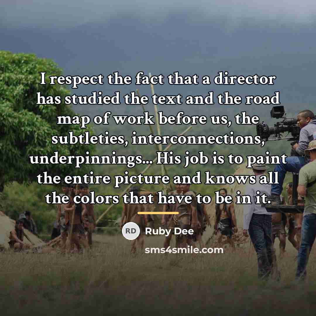 “I respect the fact that a director has studied the…” quote by Ruby Dee