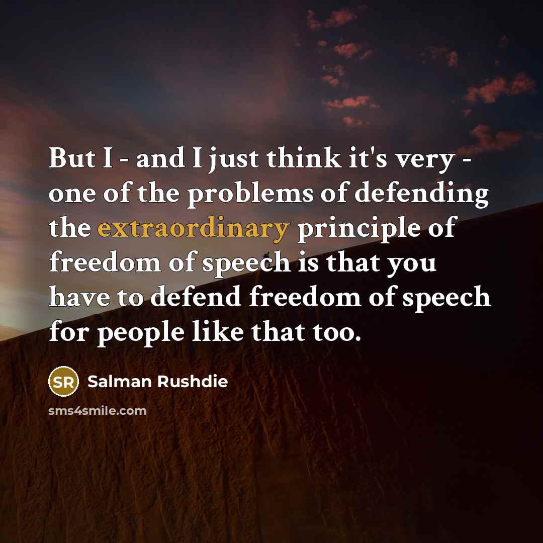 “But I - and I just think it's very -…” quote by Salman Rushdie