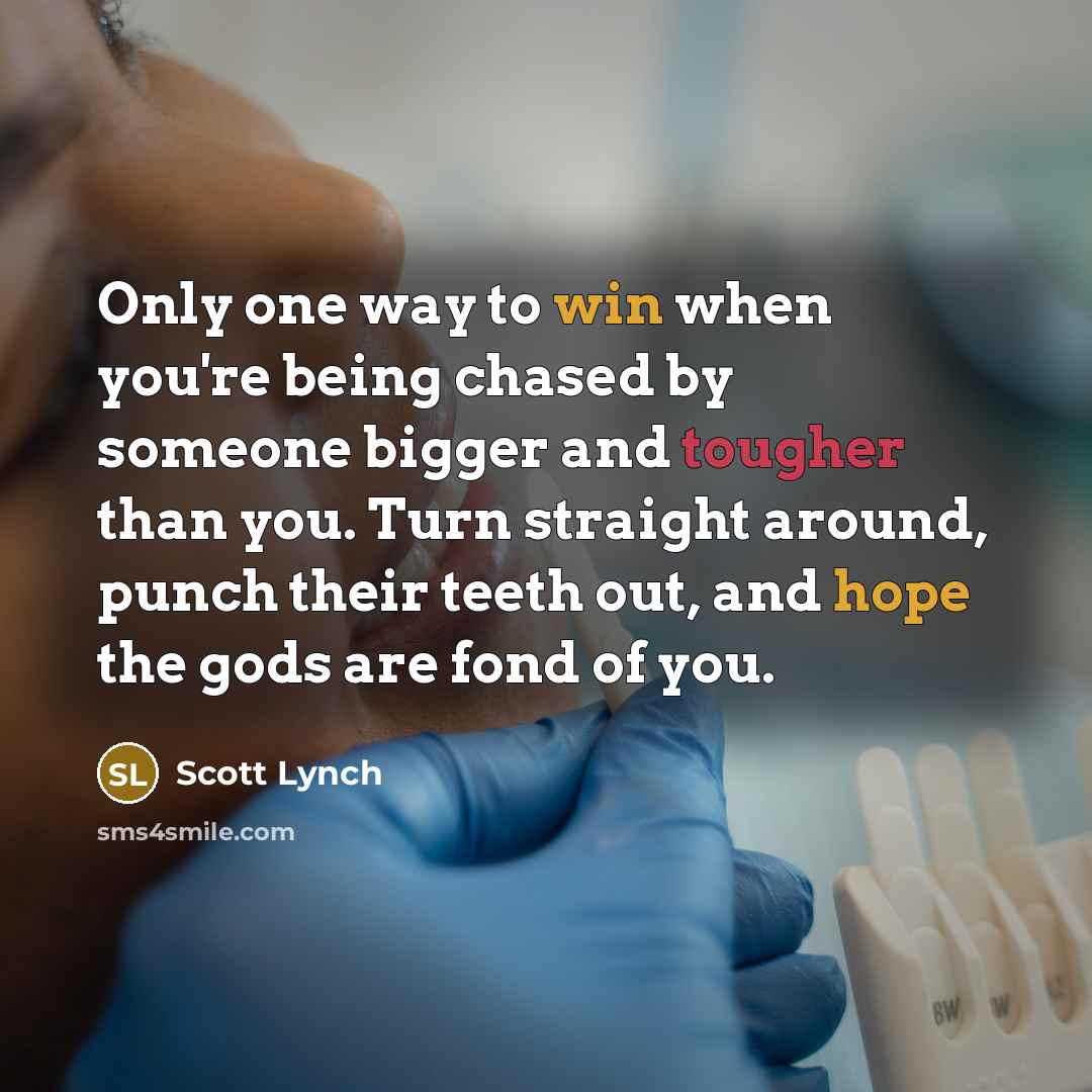 “Only one way to win when you're being chased by…” quote by Scott Lynch