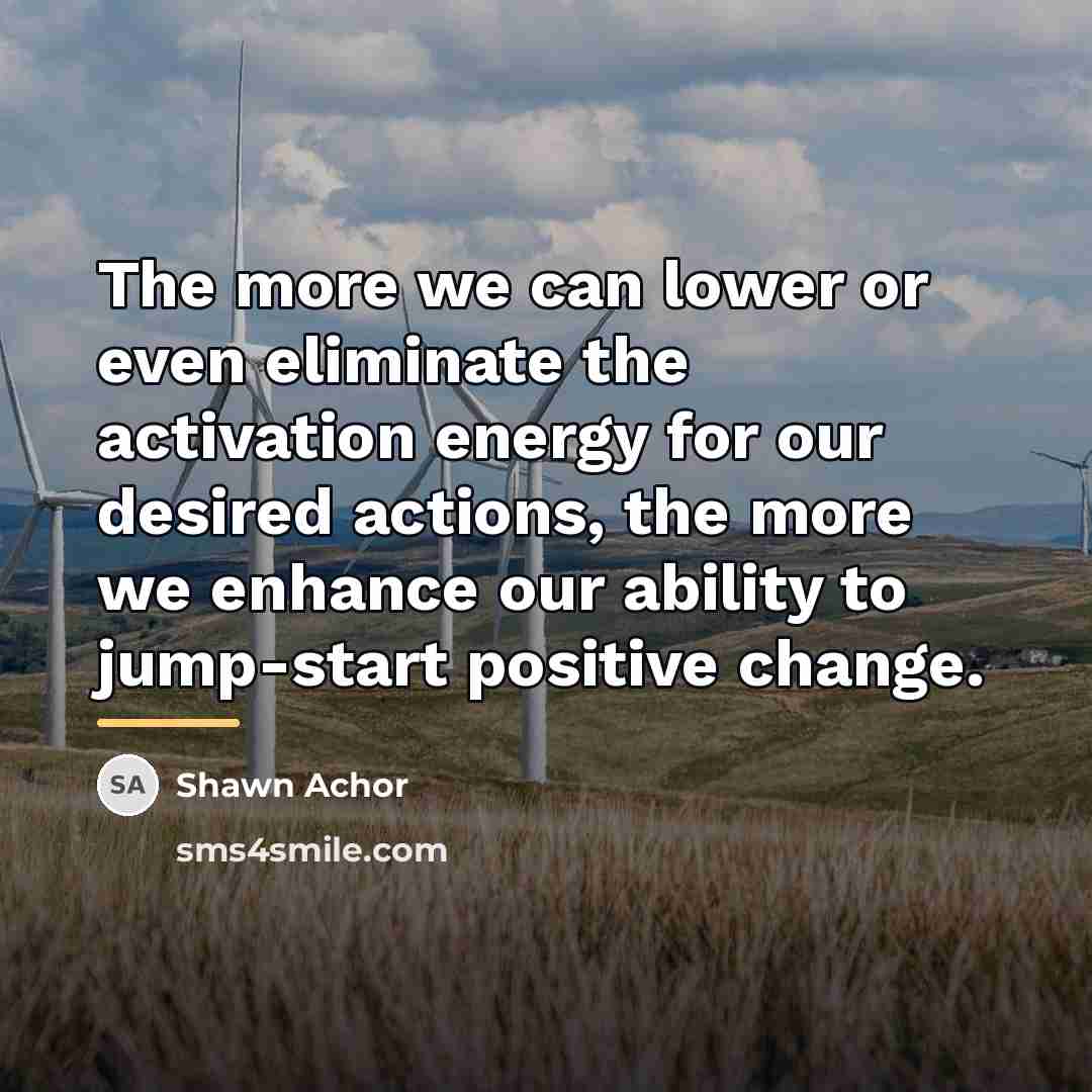 “The more we can lower or even eliminate the activation…” quote by Shawn Achor