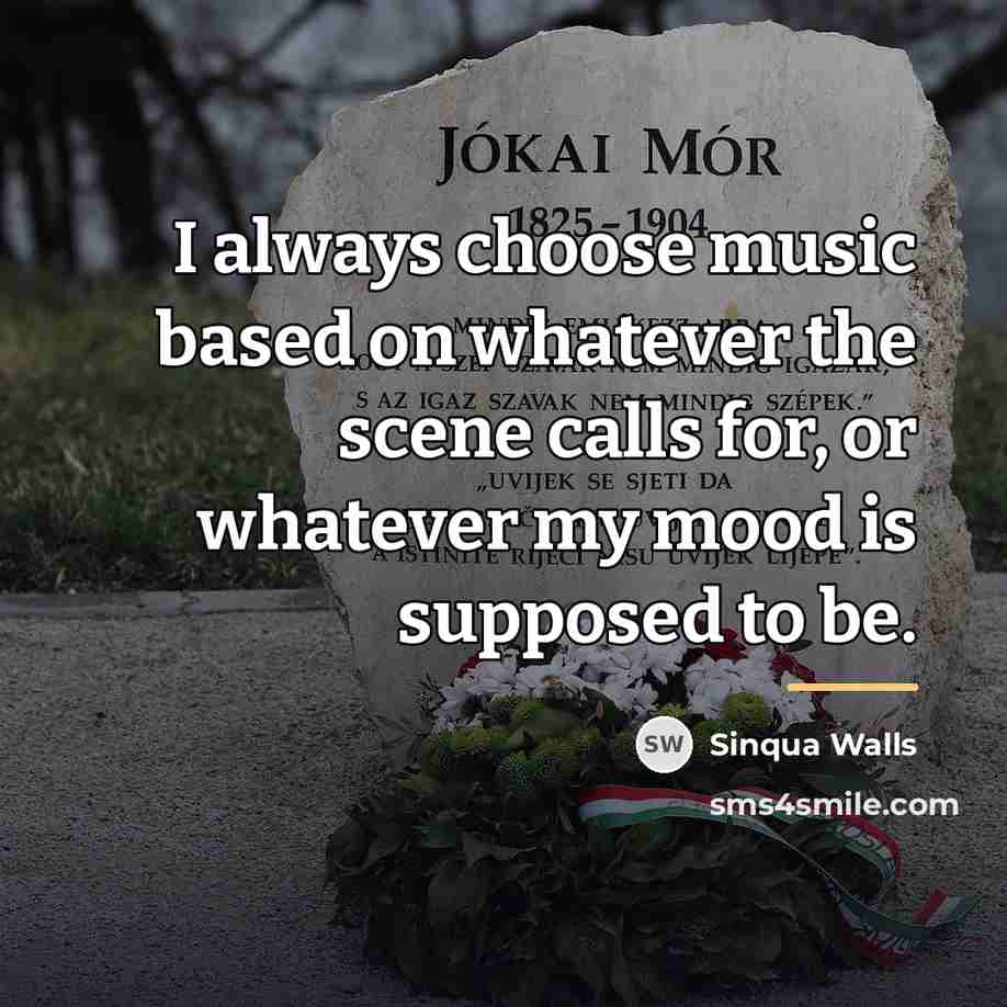 “I always choose music based on whatever the scene calls…” quote by Sinqua Walls