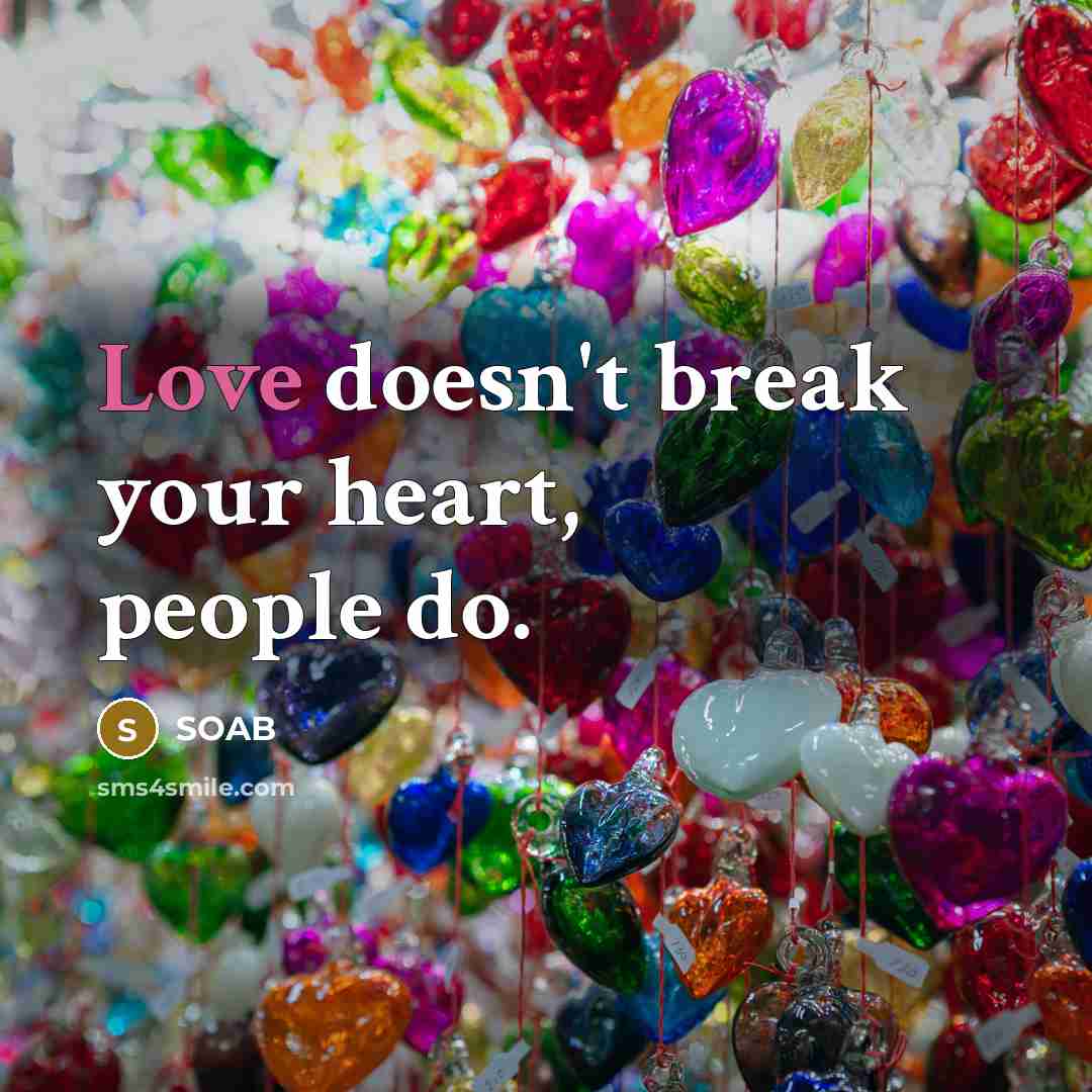 “Love doesn't break your heart, people do.…” quote by Soab