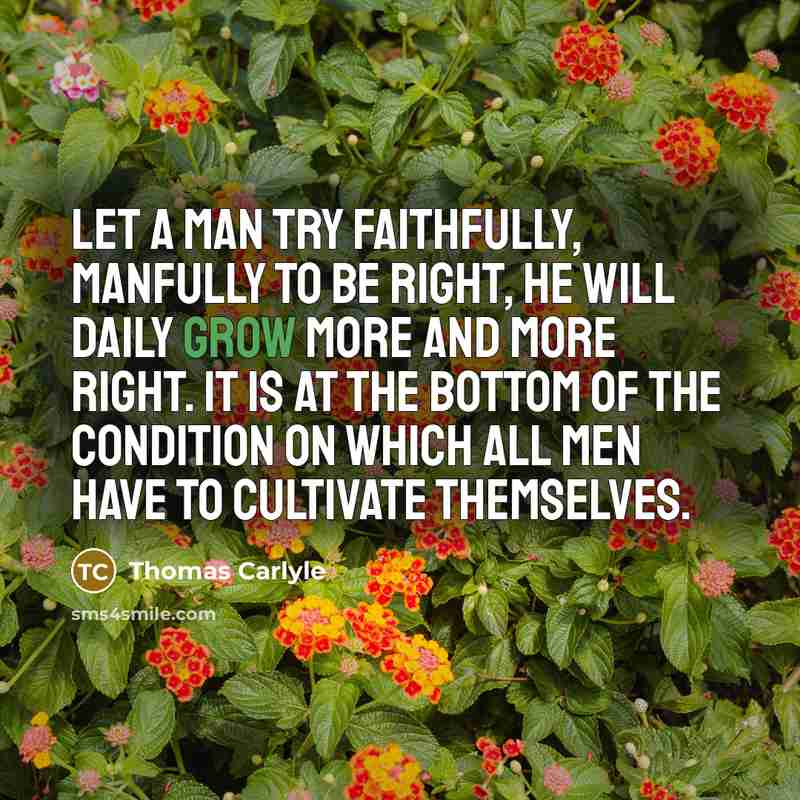 “Let a man try faithfully, manfully to be right, he…” quote by Thomas Carlyle