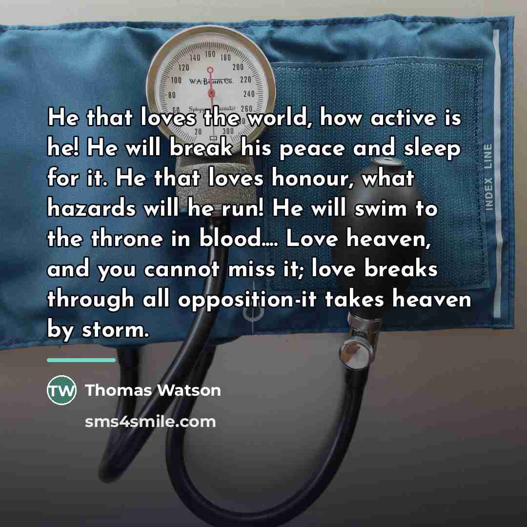 “He that loves the world, how active is he! He…” quote by Thomas Watson
