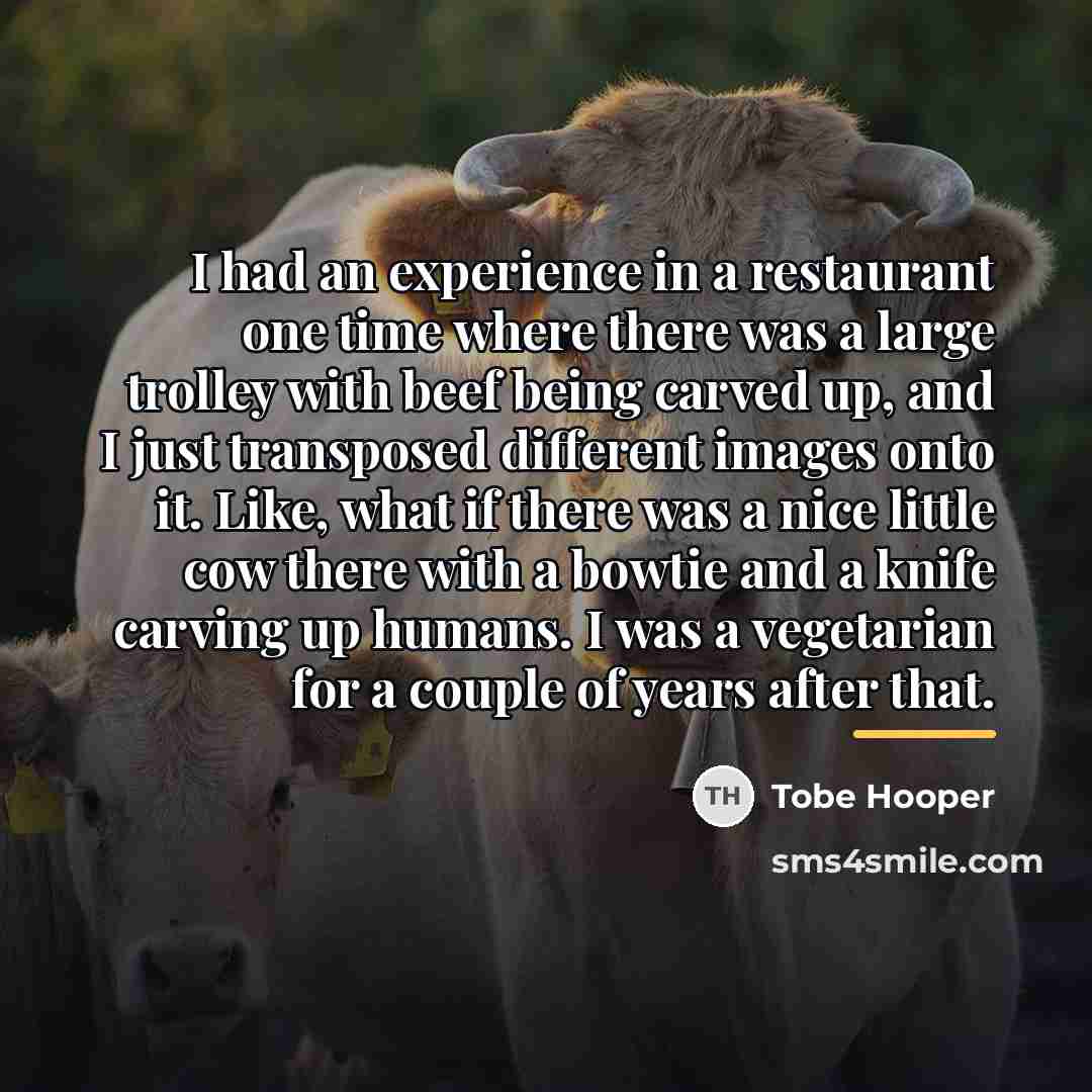 “I had an experience in a restaurant one time where…” quote by Tobe Hooper