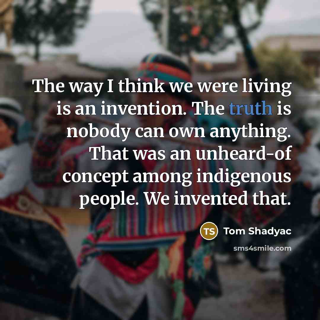 “The way I think we were living is an invention.…” quote by Tom Shadyac