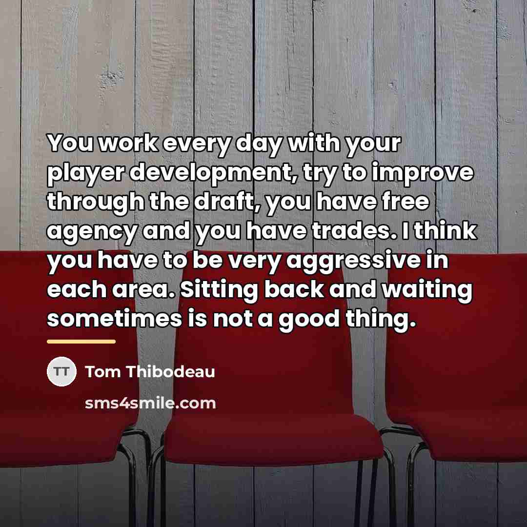 “You work every day with your player development, try to…” quote by Tom Thibodeau
