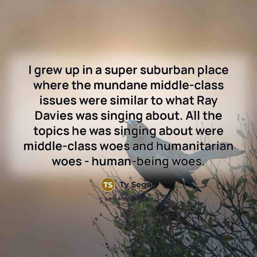 “I grew up in a super suburban place where the…” quote by Ty Segall