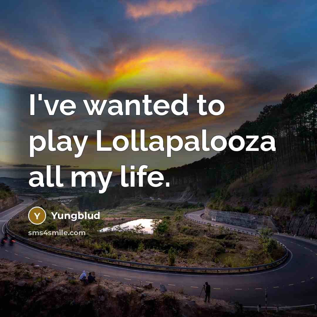 “I've wanted to play Lollapalooza all my life.…” quote by Yungblud