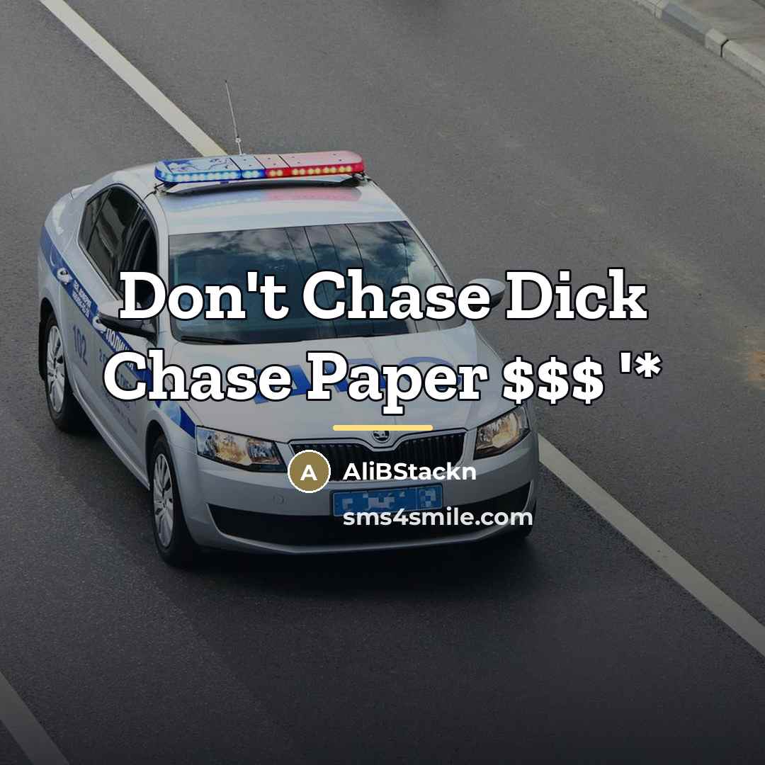 “Don't Chase Dick Chase Paper $$$ '*…” quote by AliBStackn