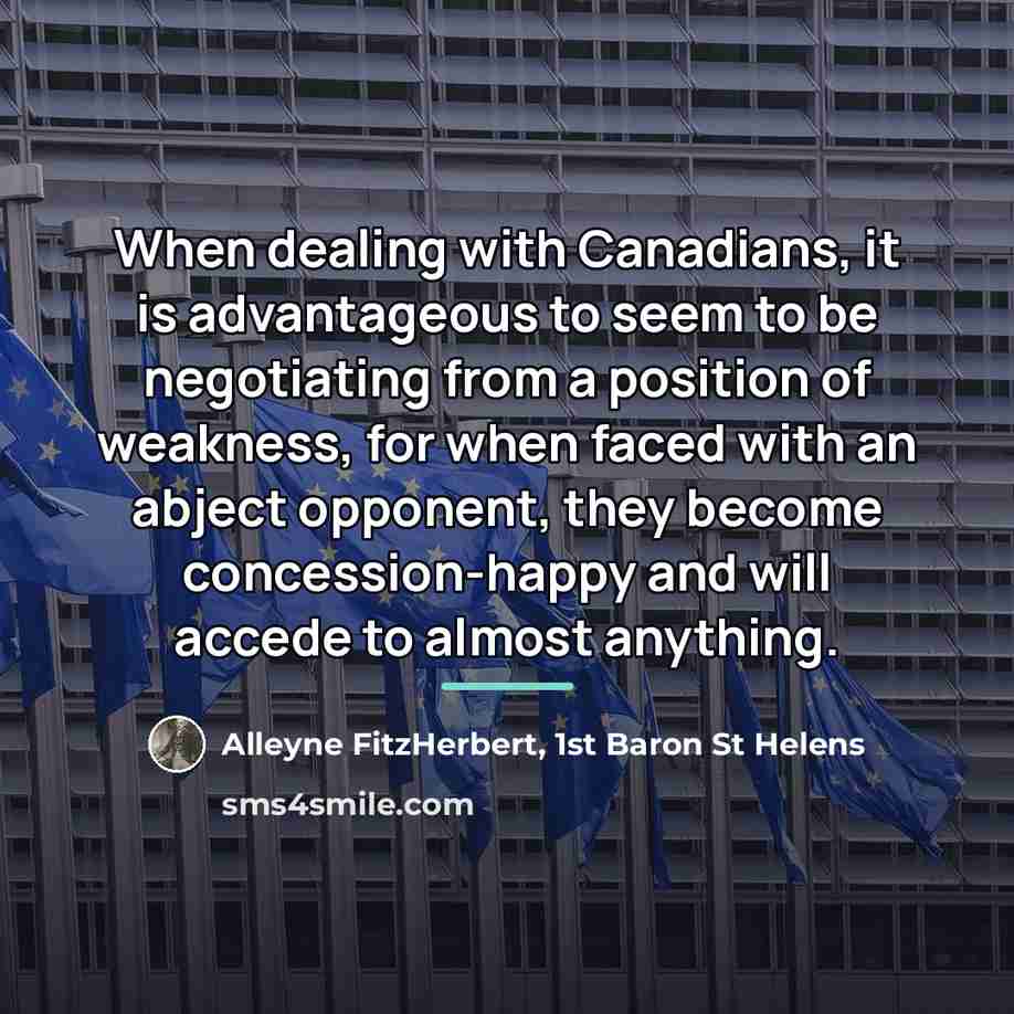 “When dealing with Canadians, it is advantageous to seem to…” quote by 1st Baron St Helens Alleyne FitzHerbert