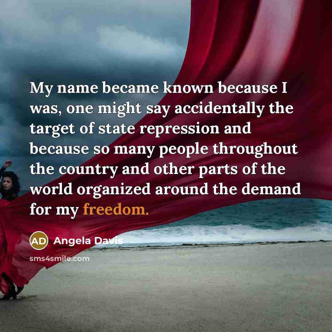 “My name became known because I was, one might say…” quote by Angela Davis