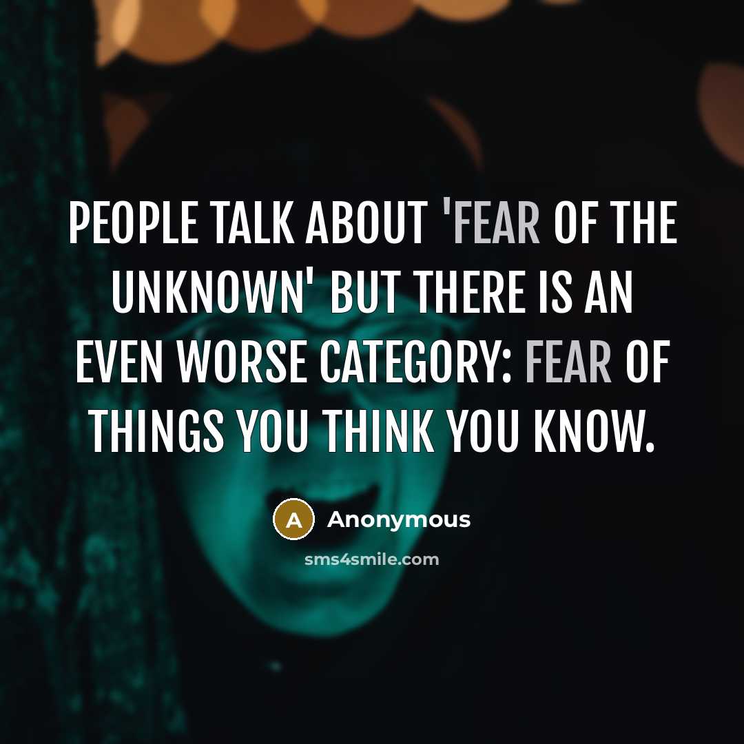“People talk about 'fear of the unknown' but there is…” quote by Anonymous