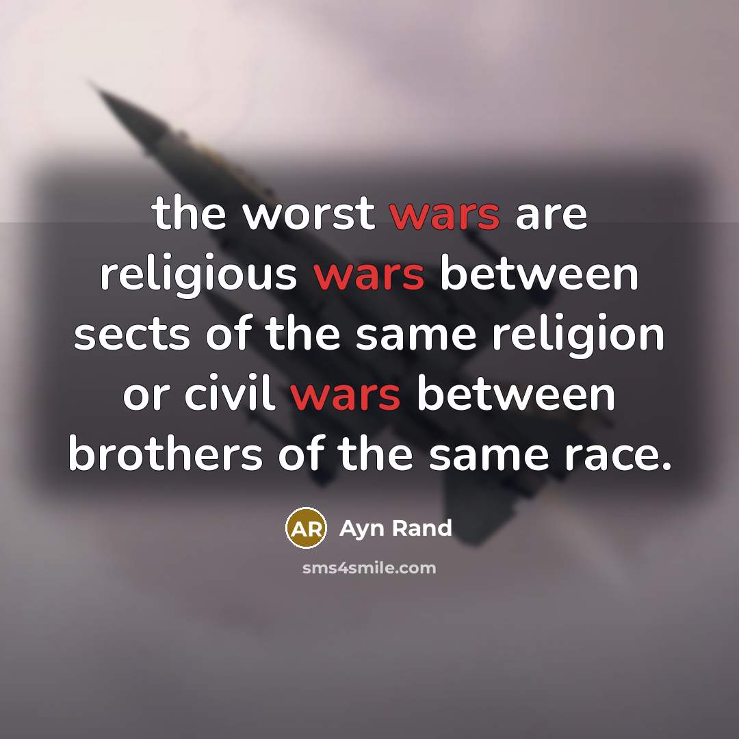 “the worst wars are religious wars between sects of the…” quote by Ayn Rand