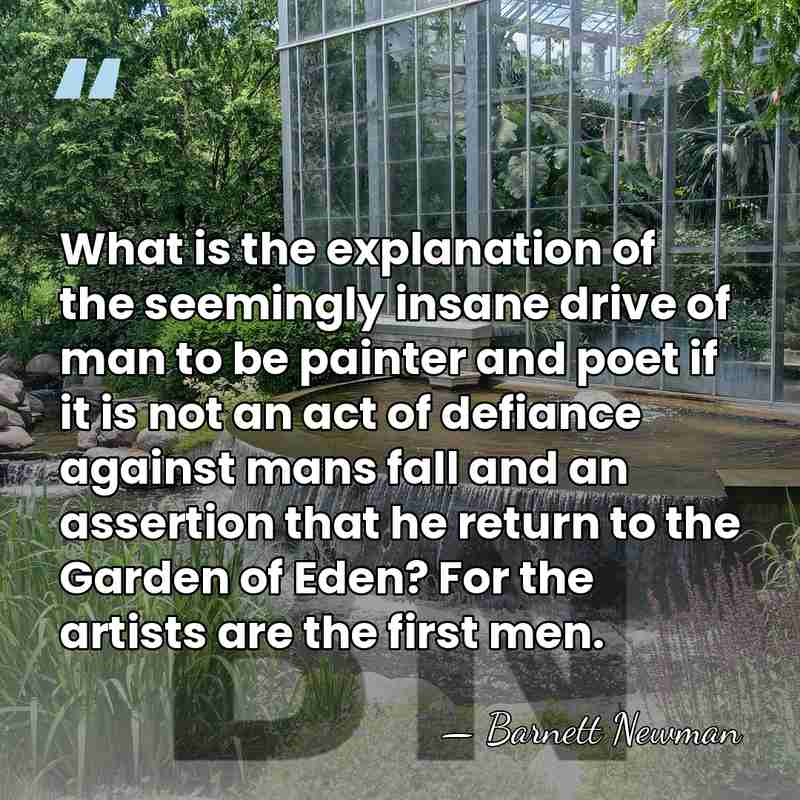 What is the explanation of the seemingly insane drive of man to&hellip; - Barnett Newman