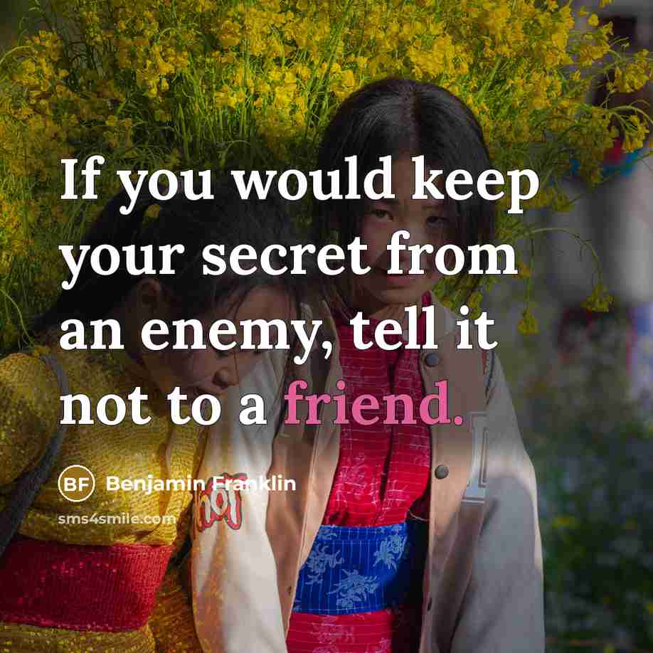 “If you would keep your secret from an enemy, tell…” quote by Benjamin Franklin