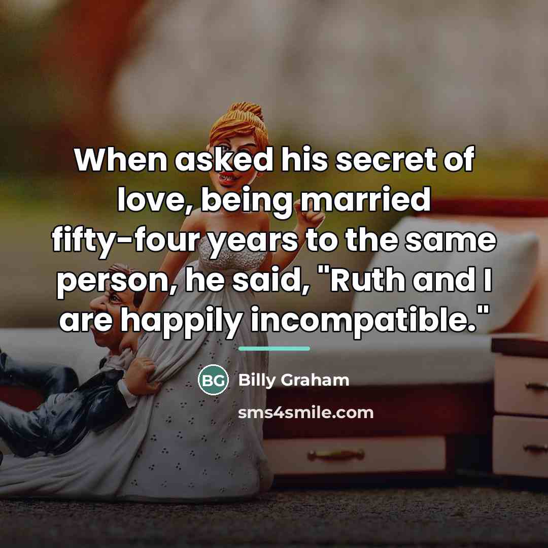 “When asked his secret of love, being married fifty-four years…” quote by Billy Graham