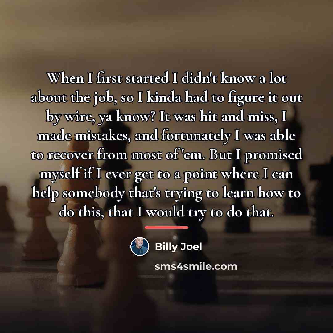 “When I first started I didn't know a lot about…” quote by Billy Joel