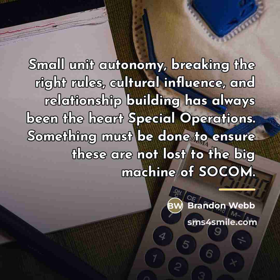 “Small unit autonomy, breaking the right rules, cultural influence, and…” quote by Brandon Webb