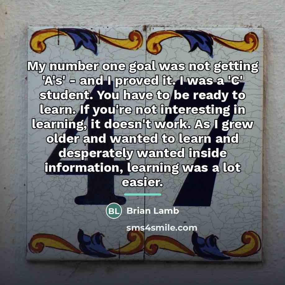 “My number one goal was not getting 'A's' - and…” quote by Brian Lamb