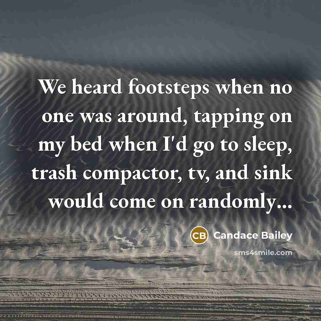 “We heard footsteps when no one was around, tapping on…” quote by Candace Bailey