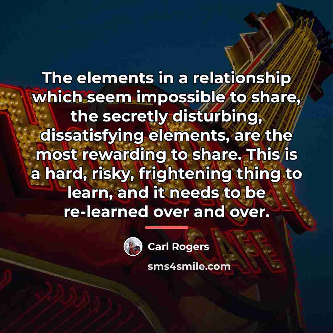 “The elements in a relationship which seem impossible to share,…” quote by Carl Rogers
