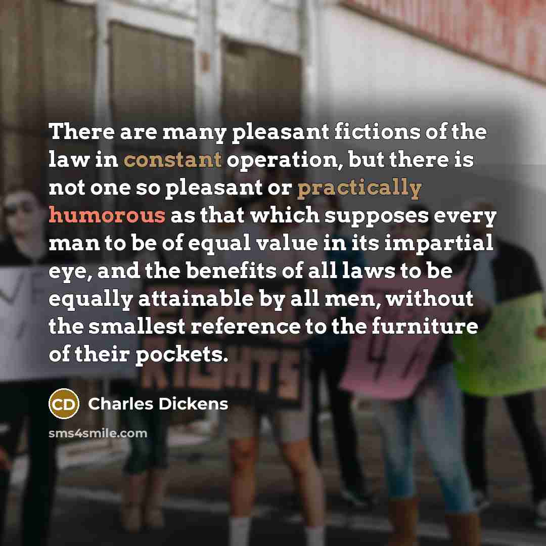 “There are many pleasant fictions of the law in constant…” quote by Charles Dickens