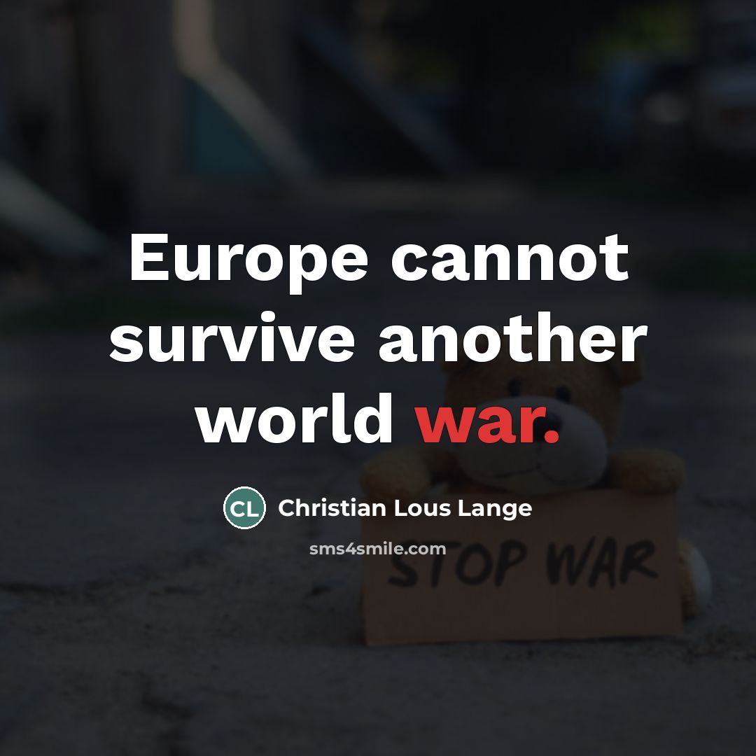 “Europe cannot survive another world war.…” quote by Christian Lous Lange