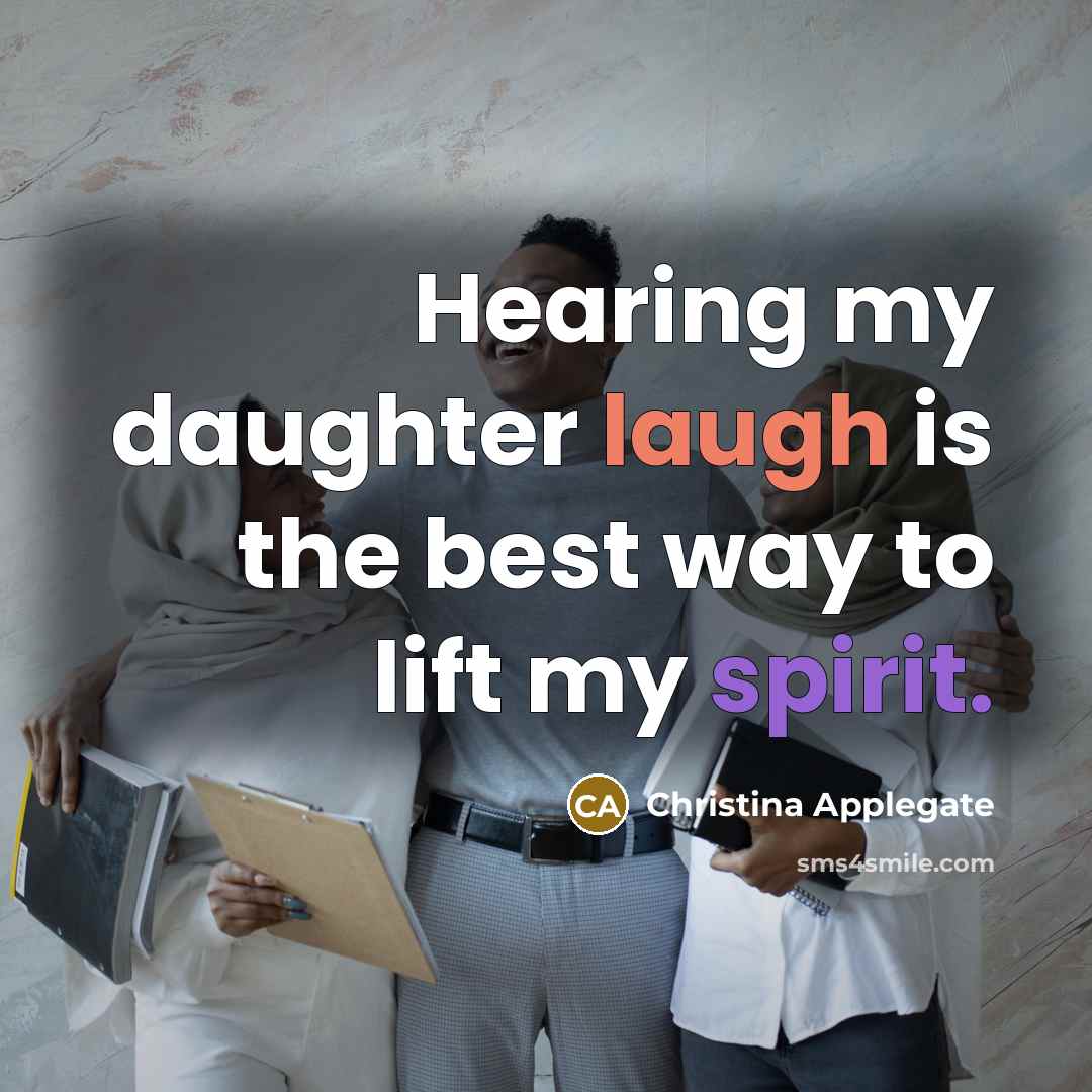 “Hearing my daughter laugh is the best way to lift…” quote by Christina Applegate