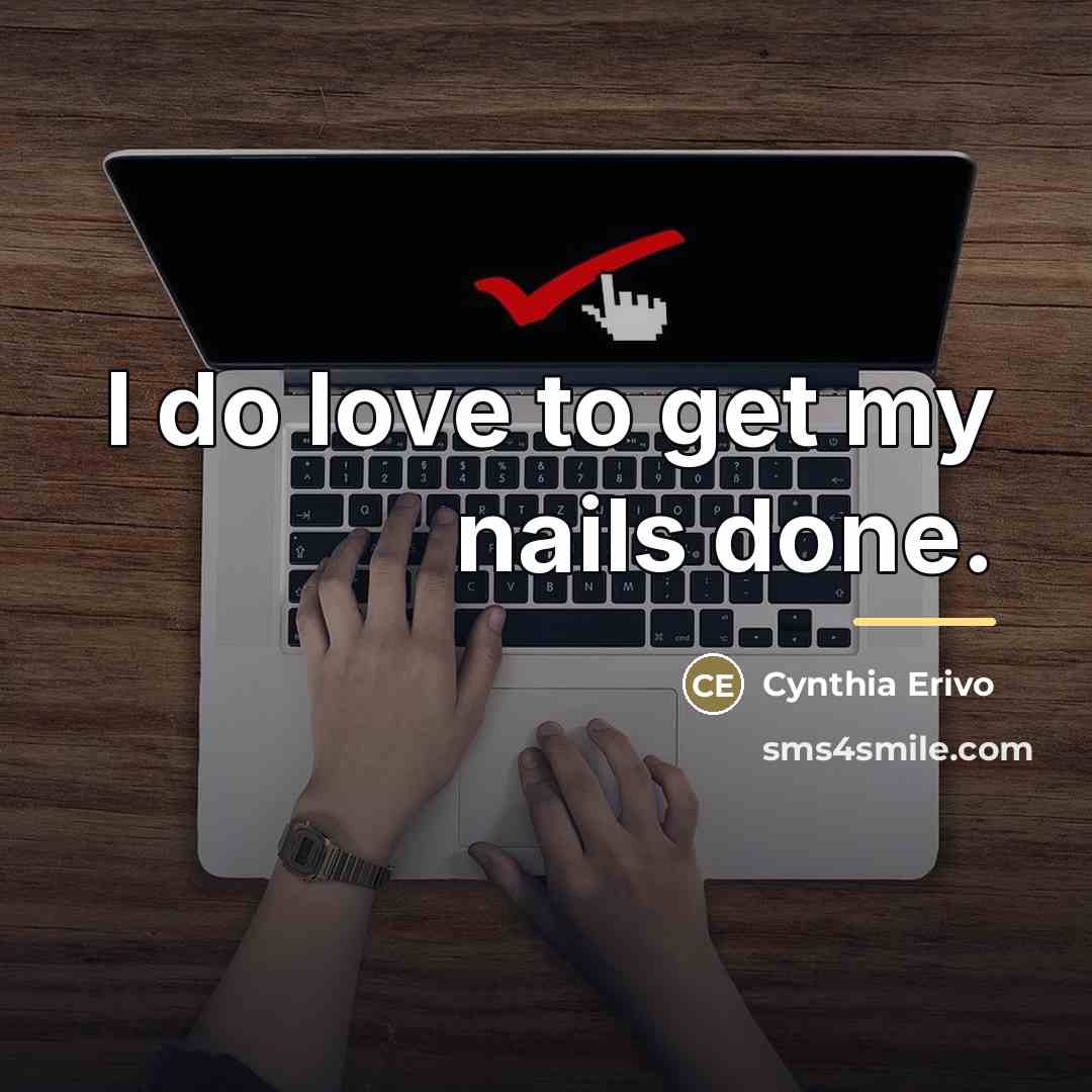 “I do love to get my nails done.…” quote by Cynthia Erivo
