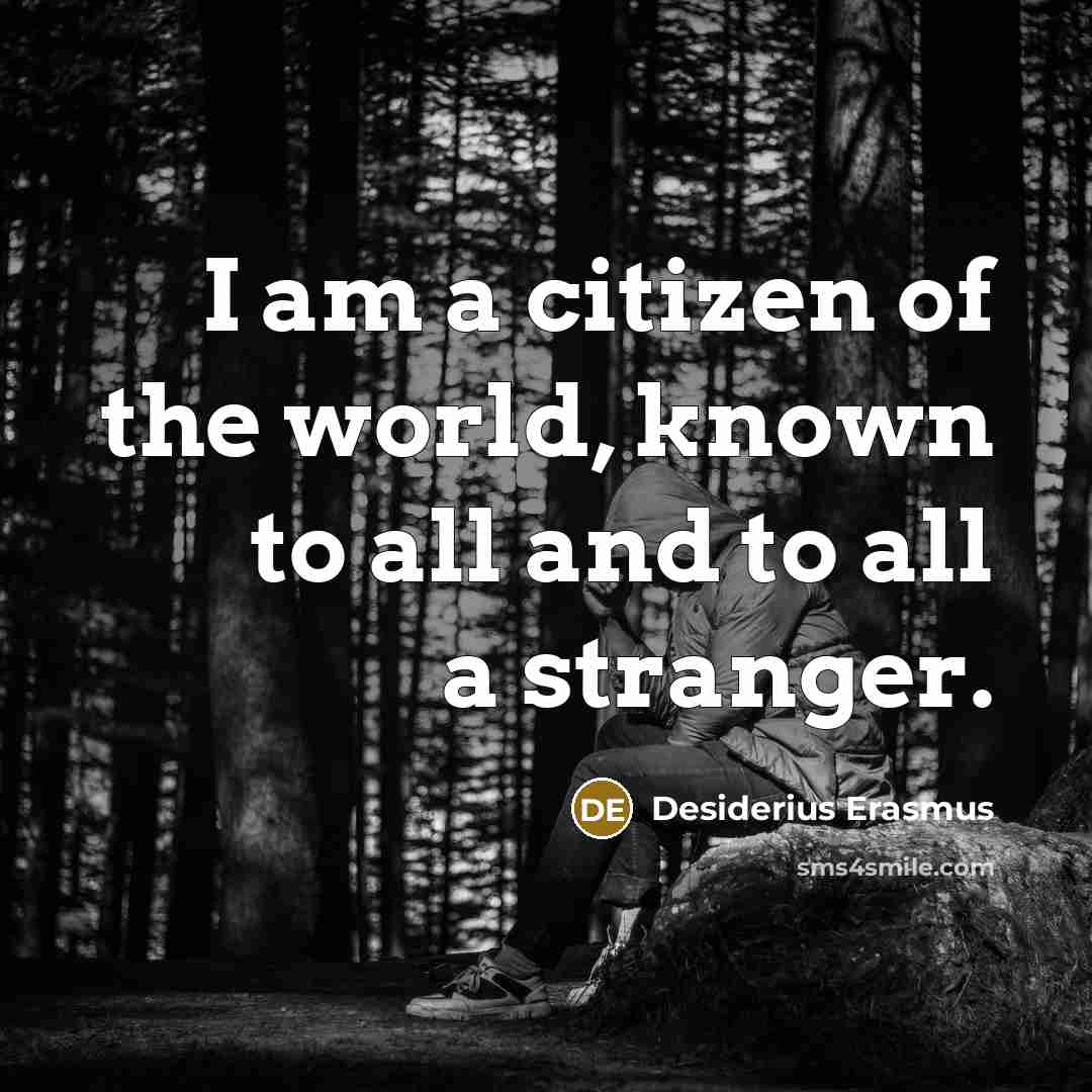 “I am a citizen of the world, known to all…” quote by Desiderius Erasmus