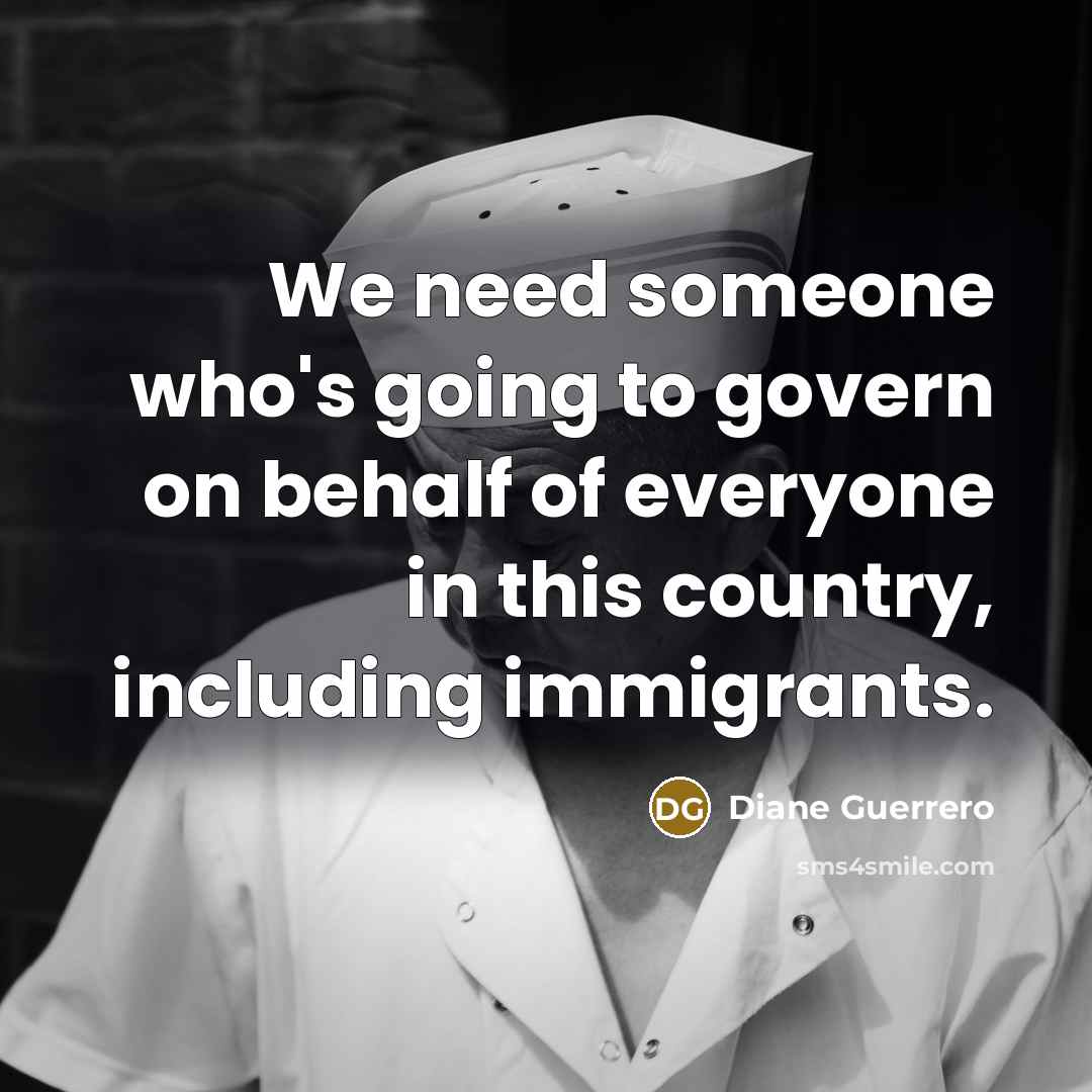 “We need someone who's going to govern on behalf of…” quote by Diane Guerrero