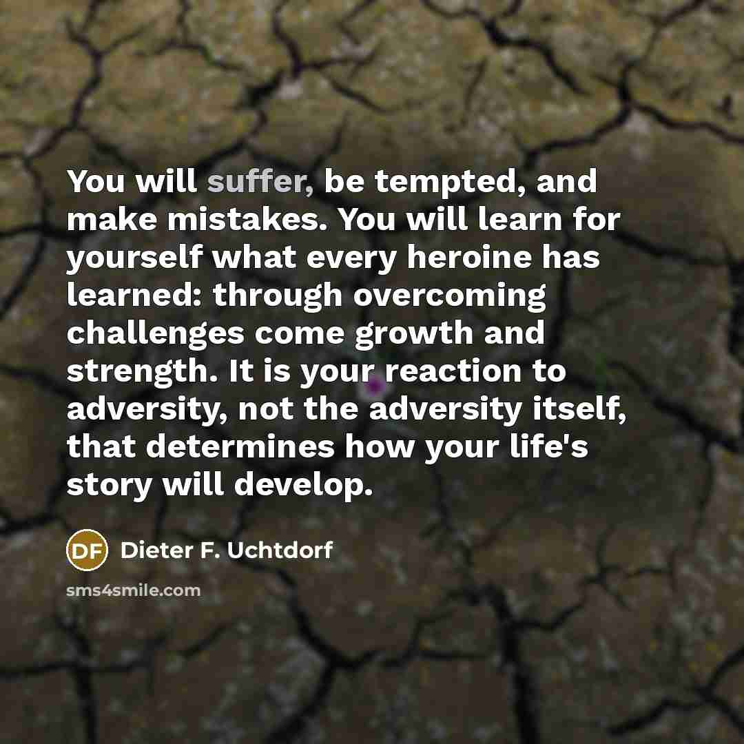 “You will suffer, be tempted, and make mistakes. You will…” quote by Dieter F. Uchtdorf