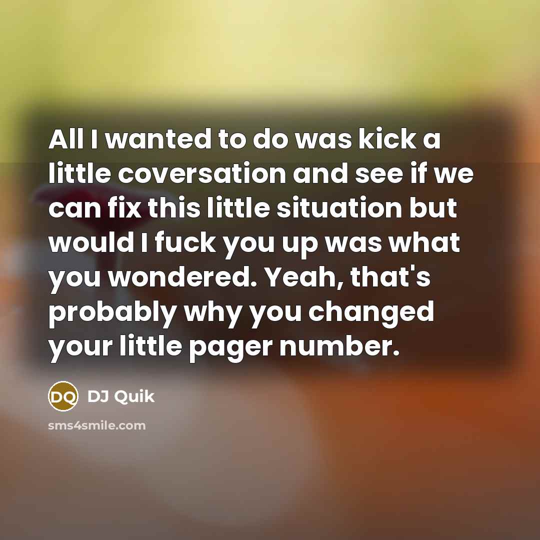 “All I wanted to do was kick a little coversation…” quote by DJ Quik