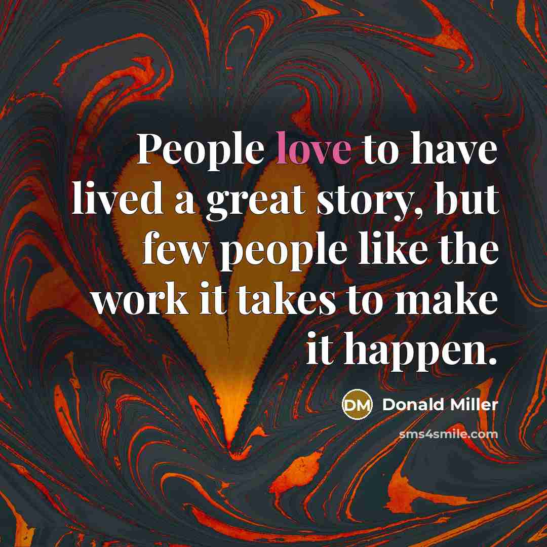 “People love to have lived a great story, but few…” quote by Donald Miller
