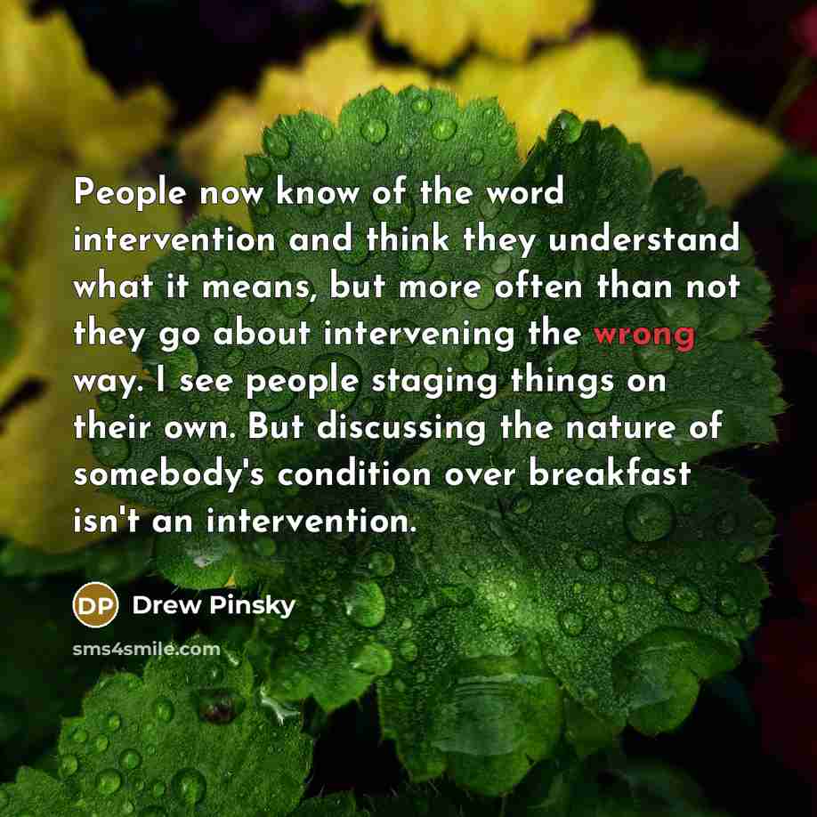 “People now know of the word intervention and think they…” quote by Drew Pinsky