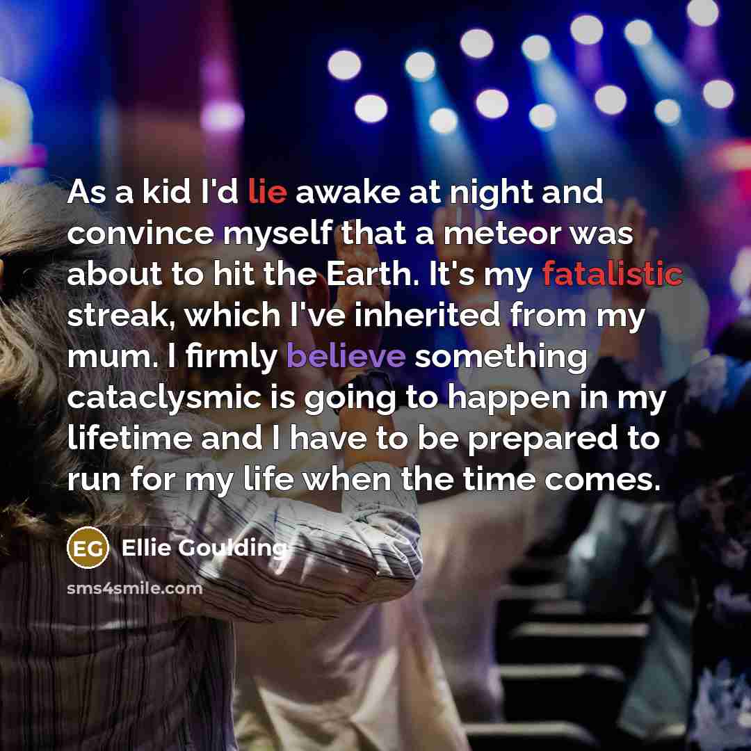 “As a kid I'd lie awake at night and convince…” quote by Ellie Goulding