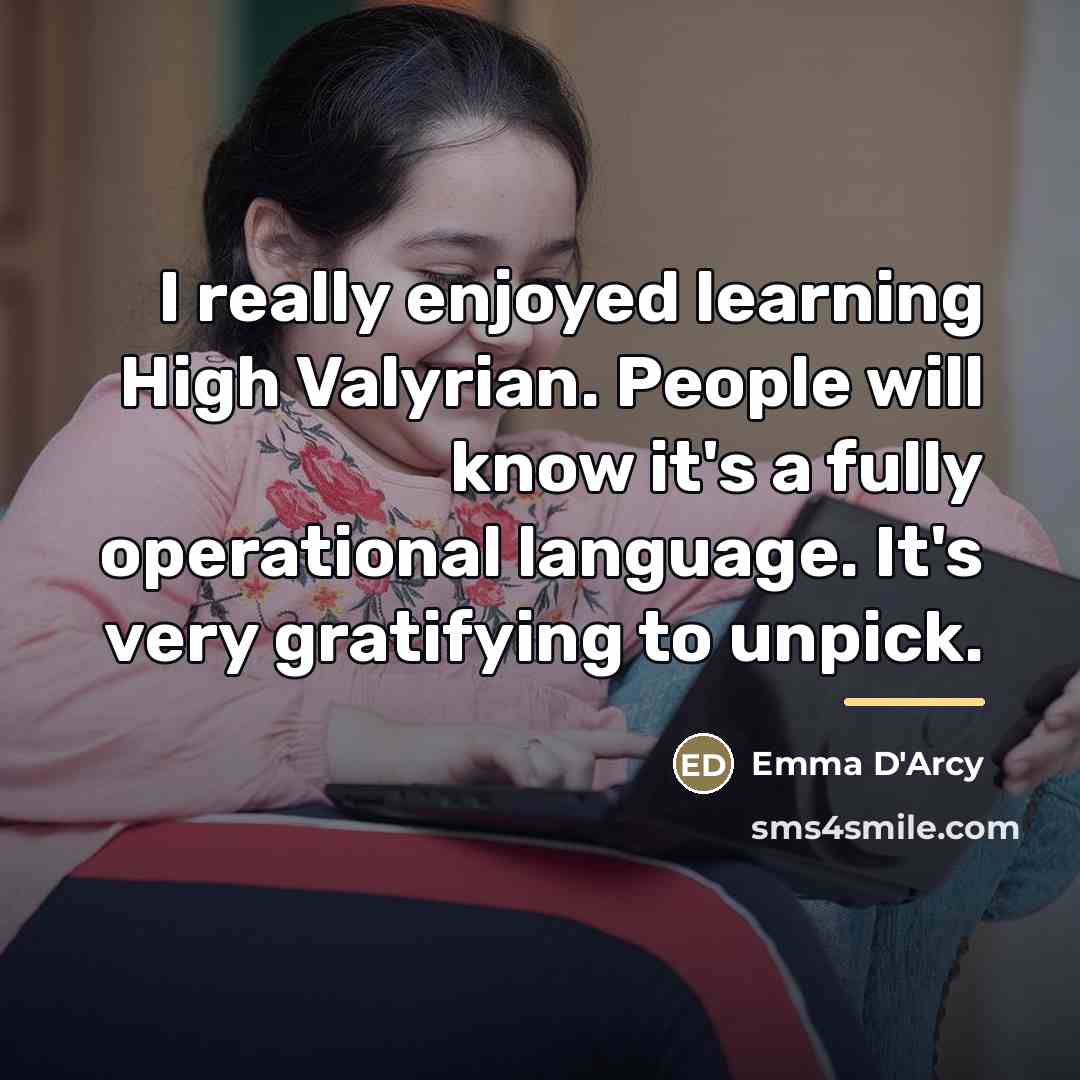 “I really enjoyed learning High Valyrian. People will know it's…” quote by Emma D'Arcy