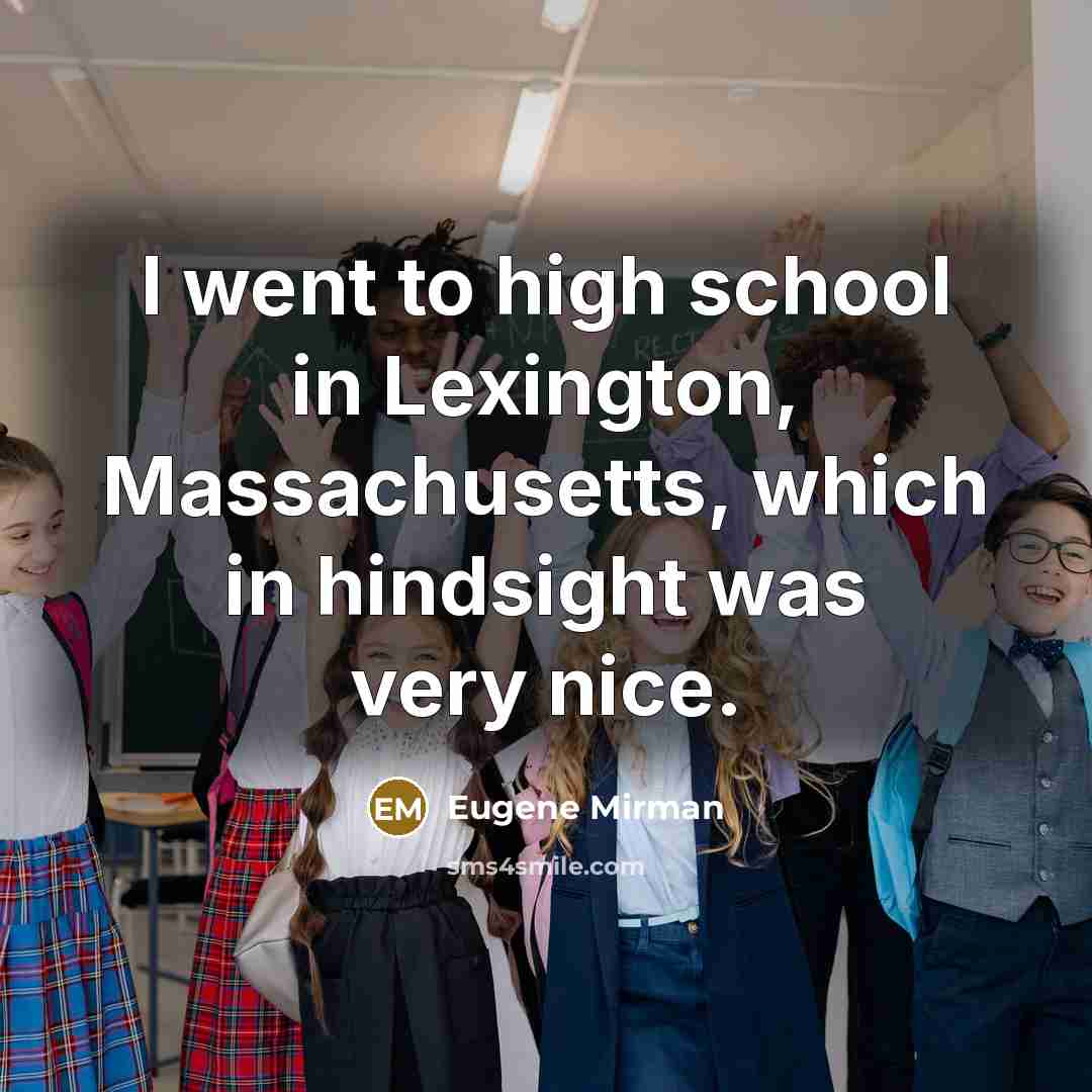 “I went to high school in Lexington, Massachusetts, which in…” quote by Eugene Mirman