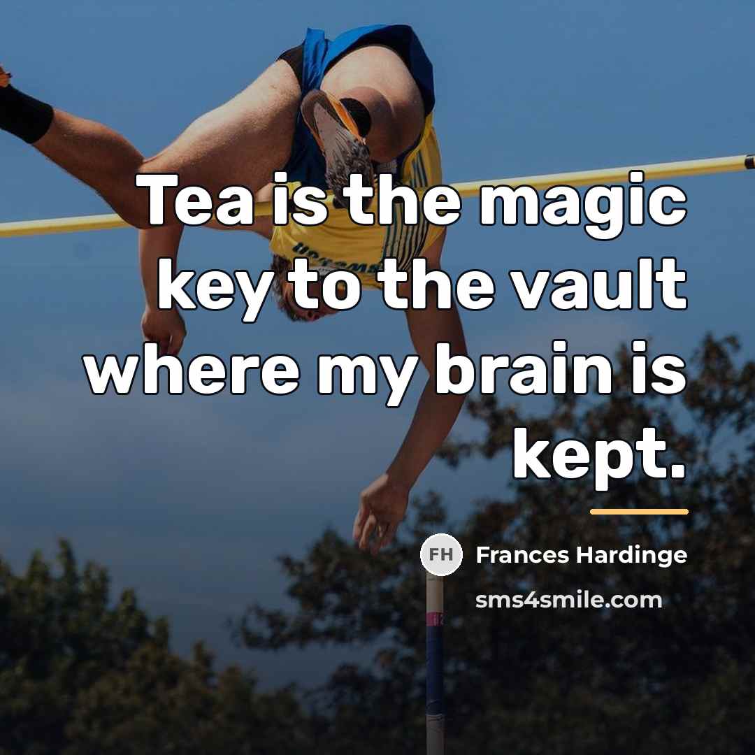 “Tea is the magic key to the vault where my…” quote by Frances Hardinge