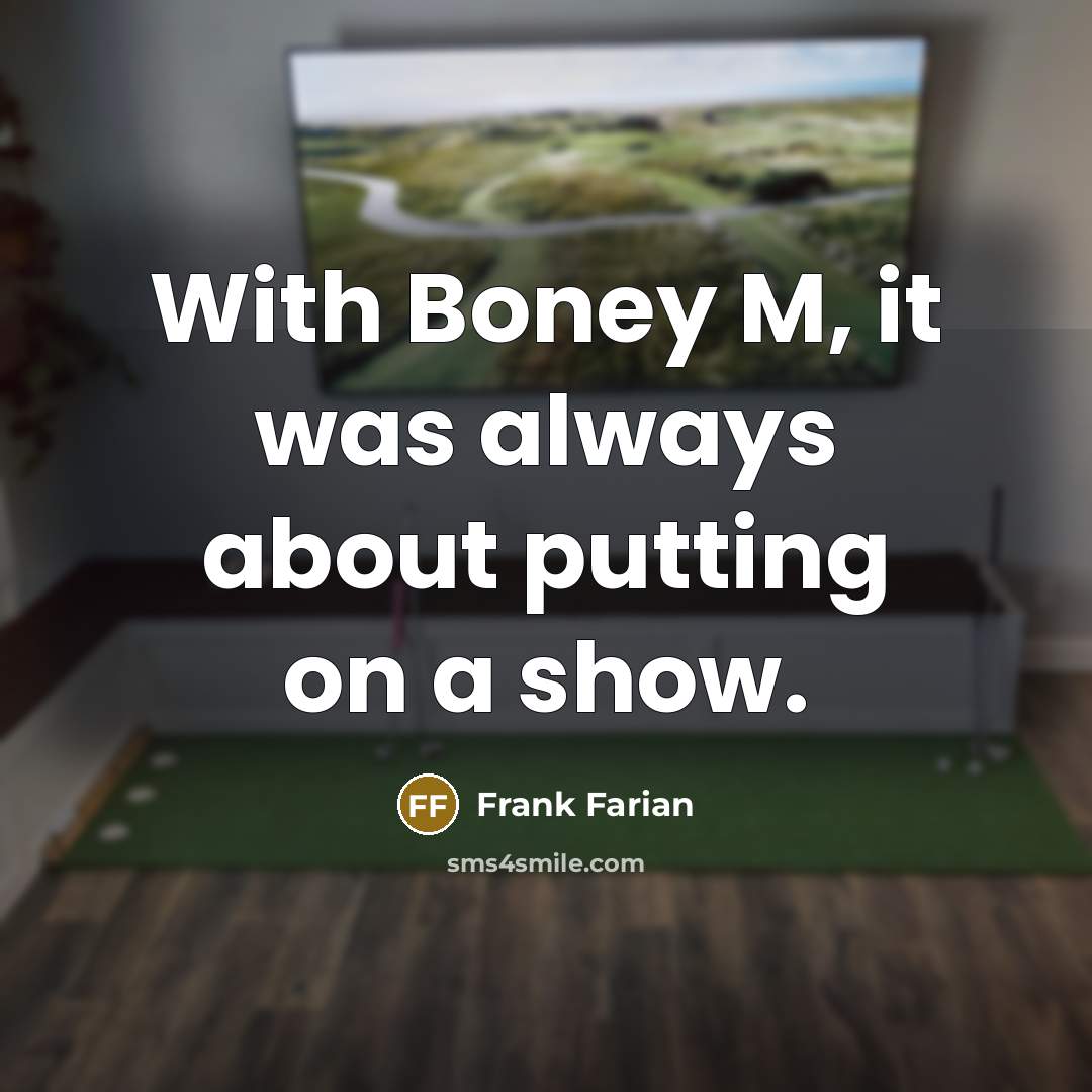“With Boney M, it was always about putting on a…” quote by Frank Farian