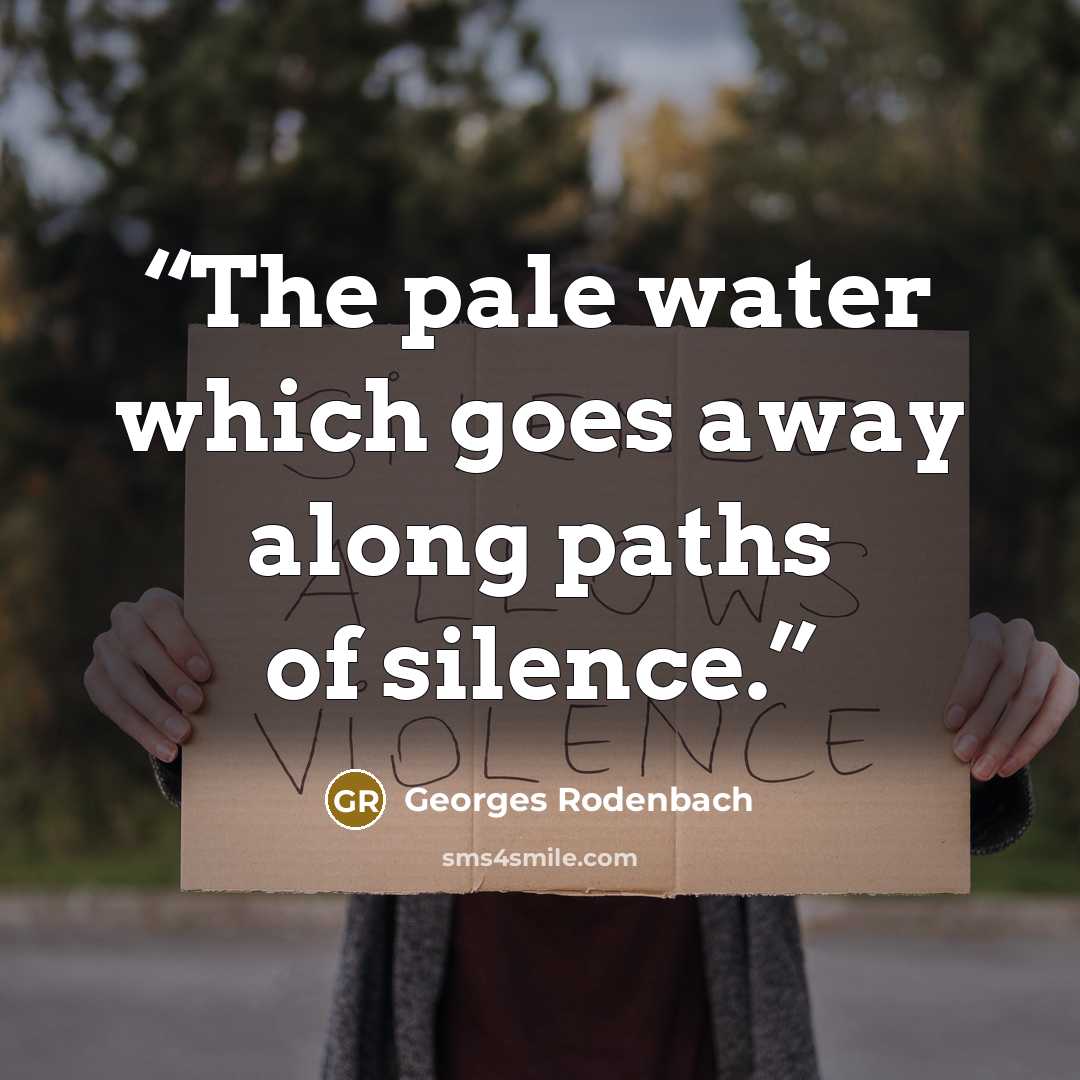 “The pale water which goes away along paths of silence.” quote by Georges Rodenbach