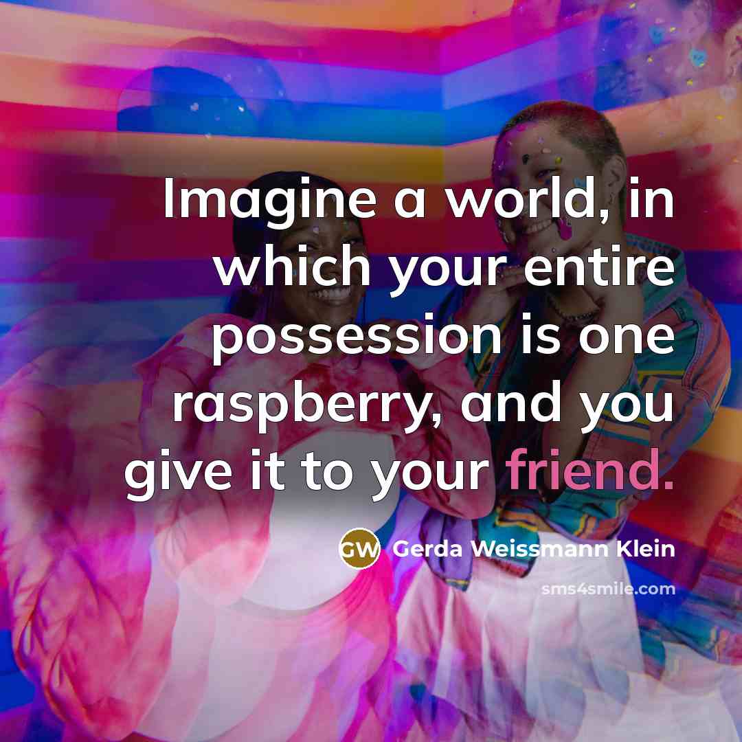 “Imagine a world, in which your entire possession is one…” quote by Gerda Weissmann Klein