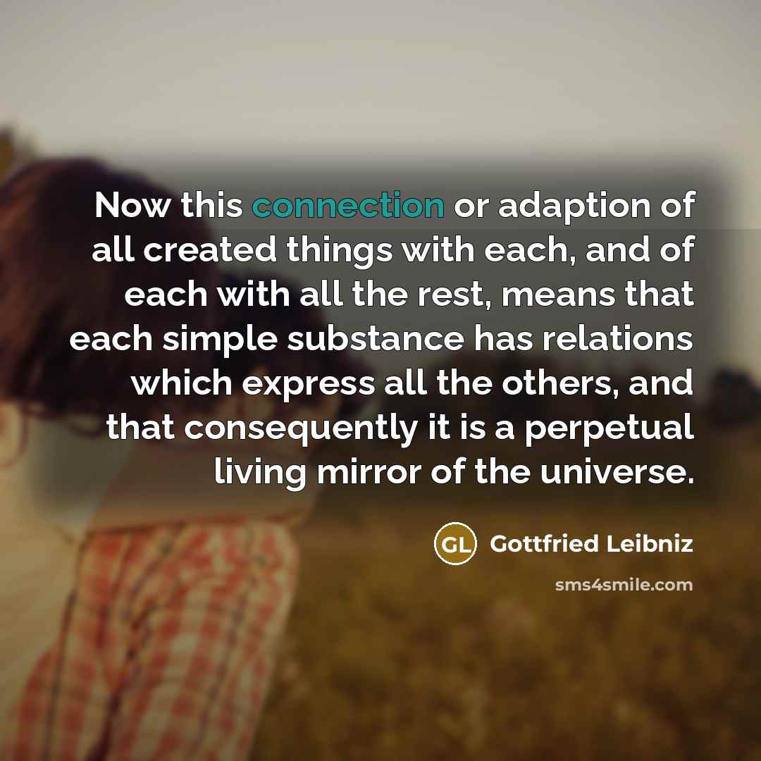 “Now this connection or adaption of all created things with…” quote by Gottfried Leibniz