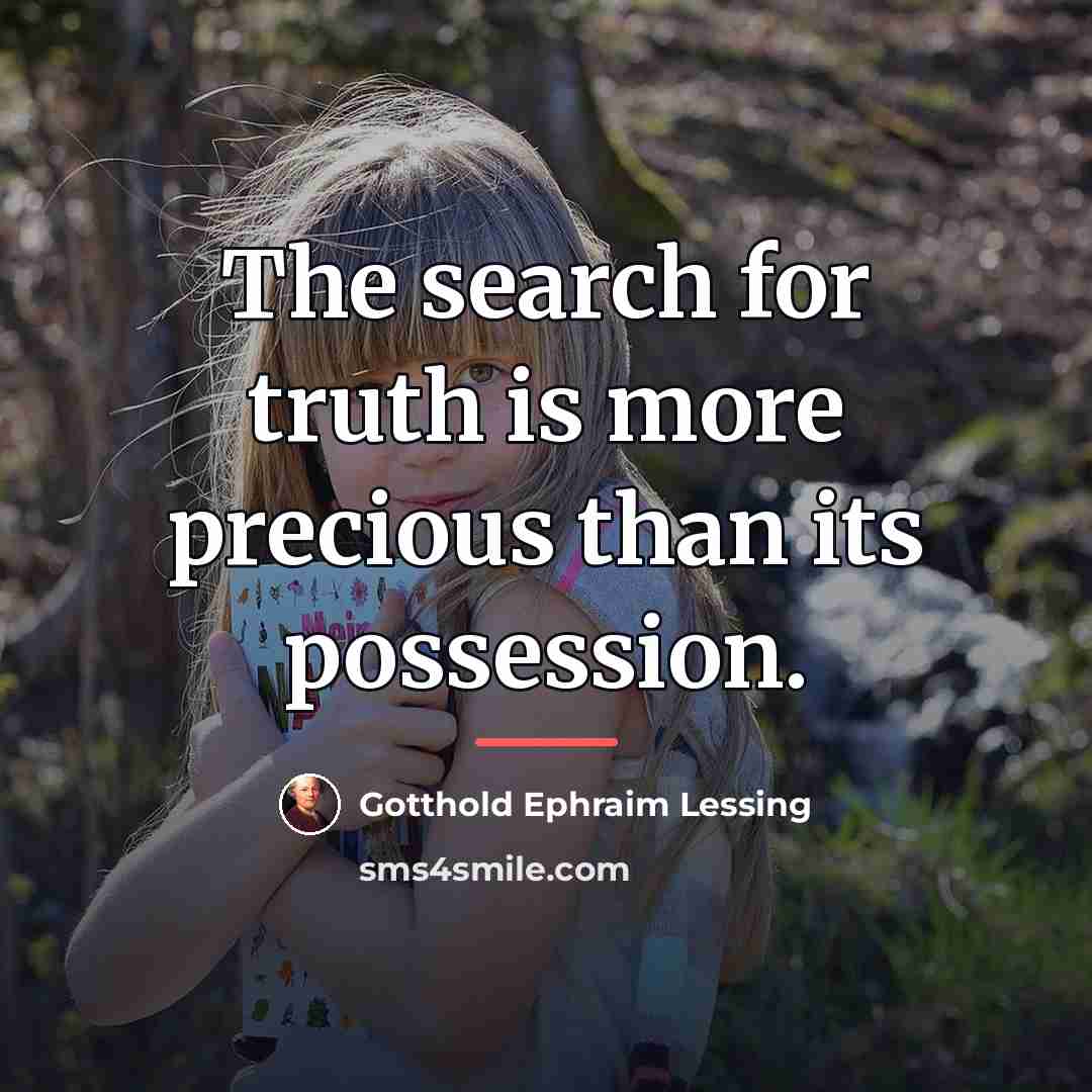 “The search for truth is more precious than its possession.…” quote by Gotthold Ephraim Lessing