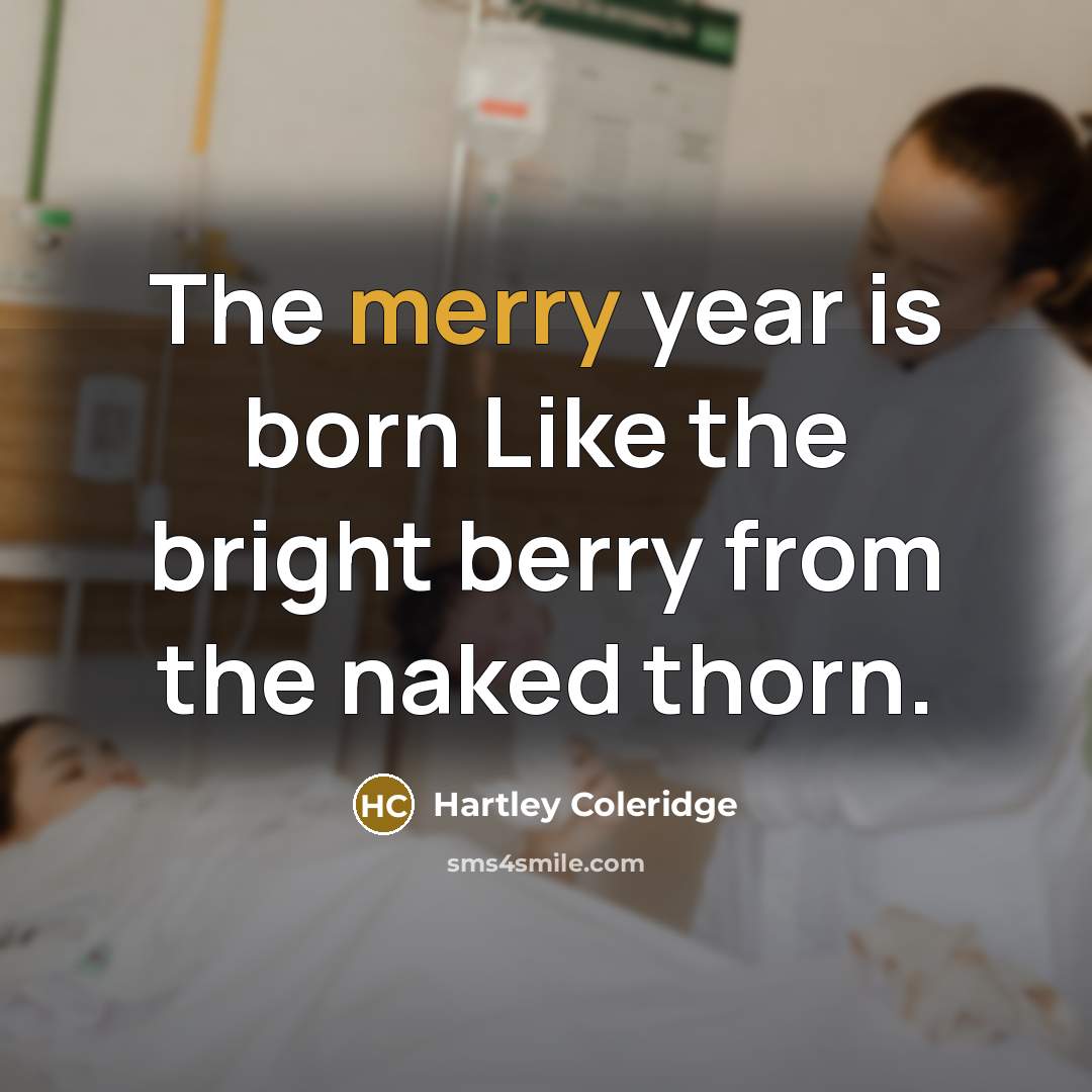 “The merry year is born Like the bright berry from…” quote by Hartley Coleridge