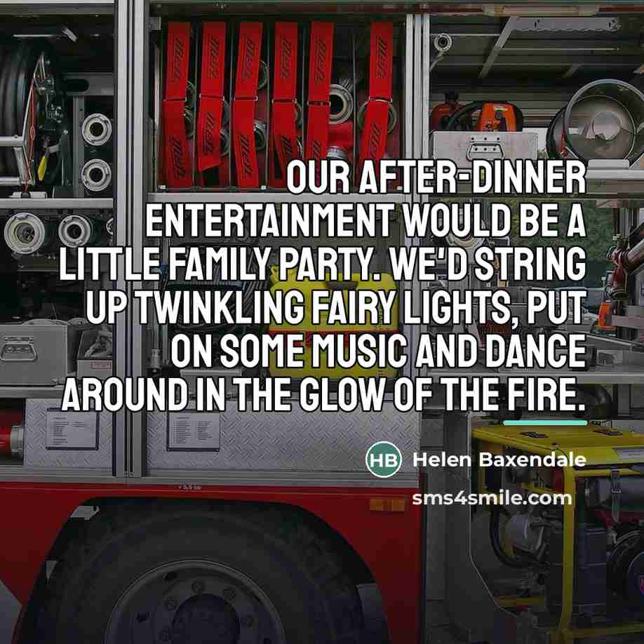“Our after-dinner entertainment would be a little family party. We'd…” quote by Helen Baxendale