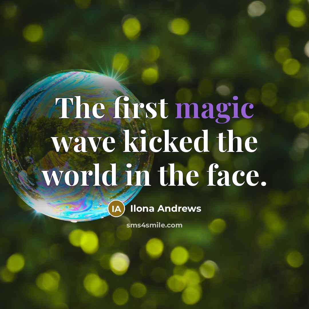 “The first magic wave kicked the world in the face.…” quote by Ilona Andrews