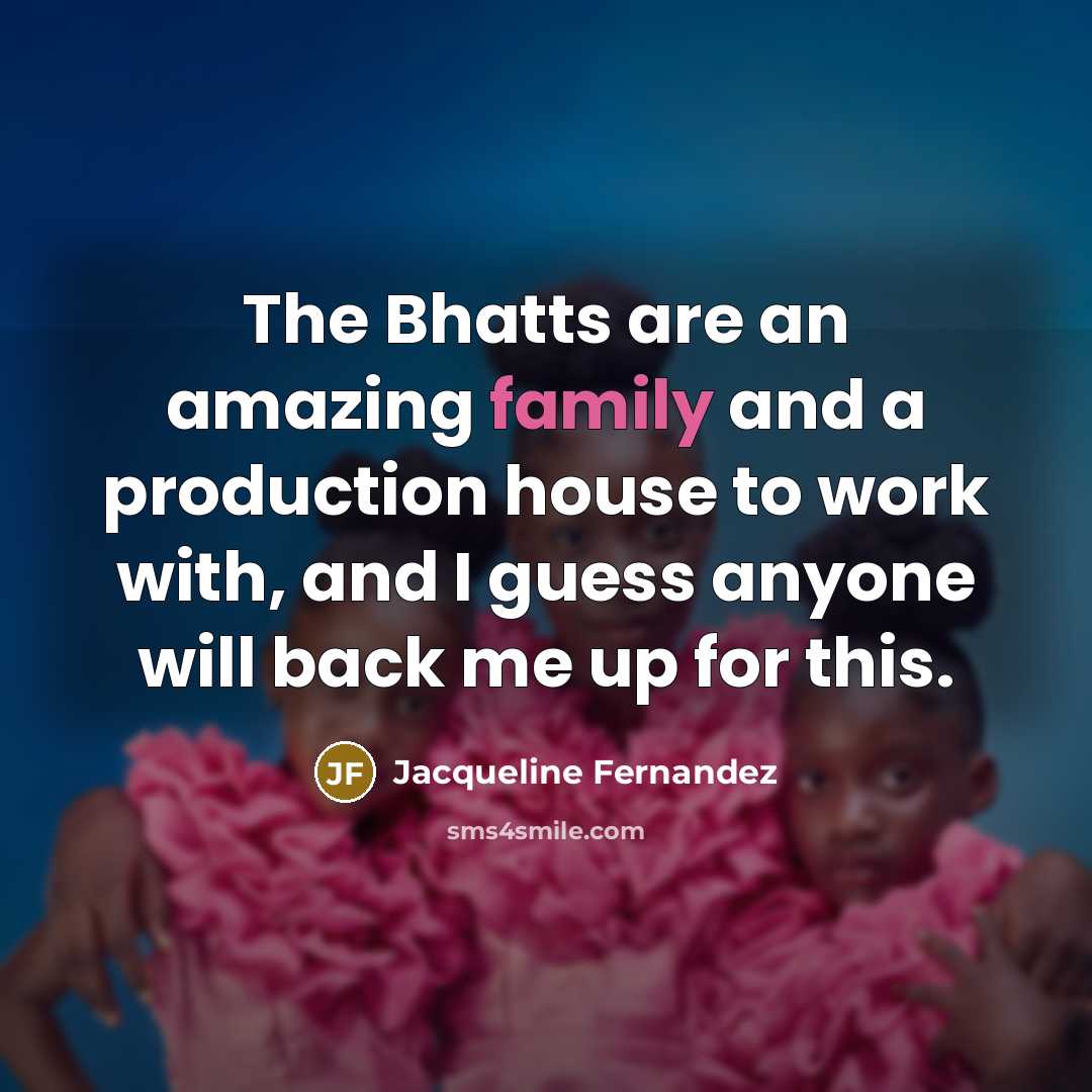 “The Bhatts are an amazing family and a production house…” quote by Jacqueline Fernandez